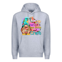 I Just Want Stay Home And Craft Premium Hoodie | Teevron