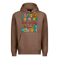 Chestnut i was country when country wasnt cool Premium Hoodie - MaliasSmallBusiness