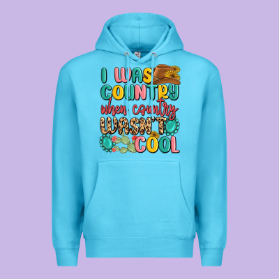I Was Country When Country Wasnt Cool Premium Hoodie Designed By Maliassmallbusiness
