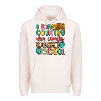 Pale Pink i was country when country wasnt cool Premium Hoodie - MaliasSmallBusiness