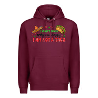 Burgundy i cant make everyone happy i an not a taco Premium Hoodie - MaliasSmallBusiness
