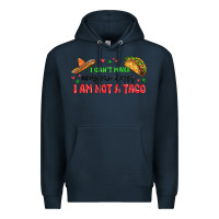 Navy i cant make everyone happy i an not a taco Premium Hoodie - MaliasSmallBusiness