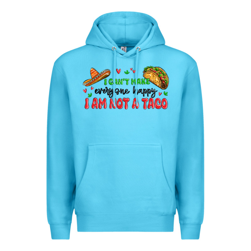 I Cant Make Everyone Happy I An Not A Taco Premium Hoodie by MaliasSmallBusiness | Teevron