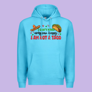 I Cant Make Everyone Happy I An Not A Taco Premium Hoodie Designed By Maliassmallbusiness