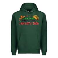 Sports Green i cant make everyone happy i an not a taco Premium Hoodie - MaliasSmallBusiness