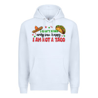 White i cant make everyone happy i an not a taco Premium Hoodie - MaliasSmallBusiness