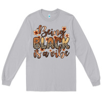 Moon Dust Being black is a vibe Long Sleeve Tee - Zillion Design Studio