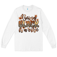 White Being black is a vibe Long Sleeve Tee - Zillion Design Studio