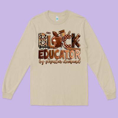 Black Educator By Popular Demand Long Sleeve Tee Designed By Zillion Design Studio