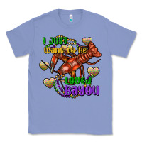 Crawfish I Just Want To Be Loved Bayou Classic Tee | Teevron