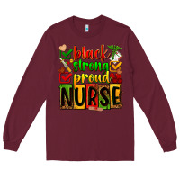 Burgundy Black strong proud Nurse juneteeenth Long Sleeve Tee - Zillion Design Studio