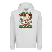 Dove Grey all i want for christmas is more books Premium Hoodie - MaliasSmallBusiness