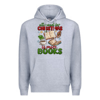 Heather Grey all i want for christmas is more books Premium Hoodie - MaliasSmallBusiness