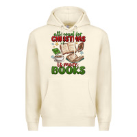 Sandshell all i want for christmas is more books Premium Hoodie - MaliasSmallBusiness