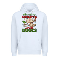 White all i want for christmas is more books Premium Hoodie - MaliasSmallBusiness
