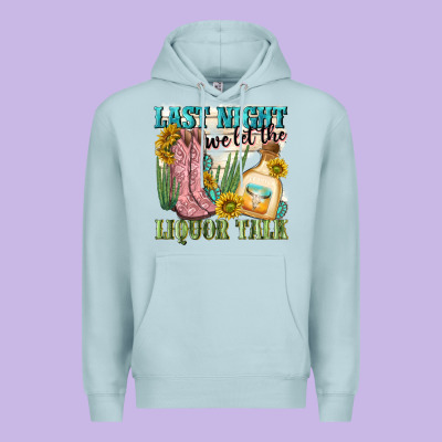 Last Night We Let The Liquar Talk Premium Hoodie Designed By Nancycooperartshop