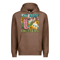 Chestnut last night we let the liquar talk Premium Hoodie - NancyCooperArtShop