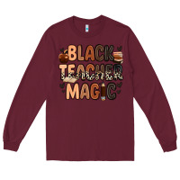 Burgundy Black Teacher magic juneteenth Long Sleeve Tee - Zillion Design Studio