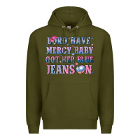 Army Green lord have mercy baby got her blue jeans on Premium Hoodie - NancyCooperArtShop