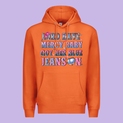 Lord Have Mercy Baby Got Her Blue Jeans On Premium Hoodie Designed By Nancycooperartshop