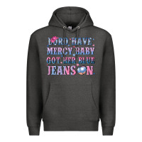 Charcoal Heather lord have mercy baby got her blue jeans on Premium Hoodie - NancyCooperArtShop