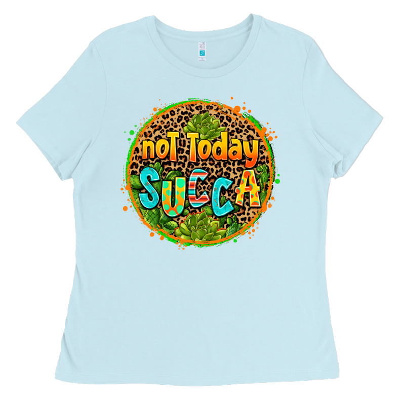 Not Today Succa Ladies Tee by AdoDesignShop | Teevron