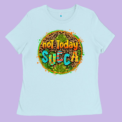 Not Today Succa Ladies Tee Designed By Adodesignshop