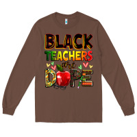 Chestnut Black Teacher's are dope juneteenth Long Sleeve Tee - Zillion Design Studio