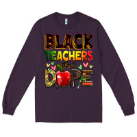 Plum Black Teacher's are dope juneteenth Long Sleeve Tee - Zillion Design Studio