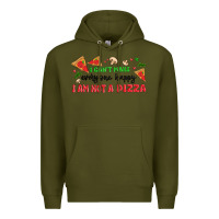 Army Green i cant make everyone happy i an not a pizza Premium Hoodie - MaliasSmallBusiness