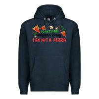 Navy i cant make everyone happy i an not a pizza Premium Hoodie - MaliasSmallBusiness