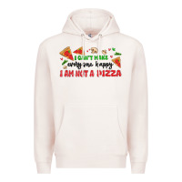 I Cant Make Everyone Happy I An Not A Pizza Premium Hoodie | Teevron