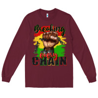 Burgundy Breaking every chain juneteenth Long Sleeve Tee - Zillion Design Studio