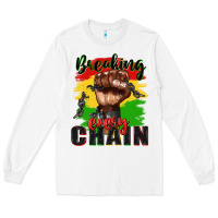 White Breaking every chain juneteenth Long Sleeve Tee - Zillion Design Studio