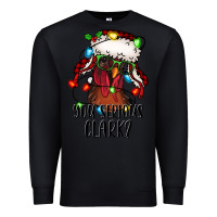 Black you serious clark Christmas vacation rooster Premium Sweatshirt - Jasminsmagicworld
