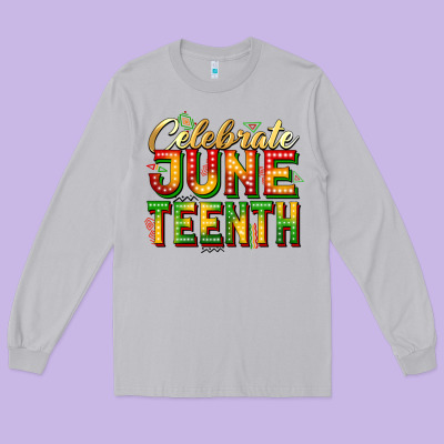 Celebrate Juneteenth Long Sleeve Tee Designed By Zillion Design Studio