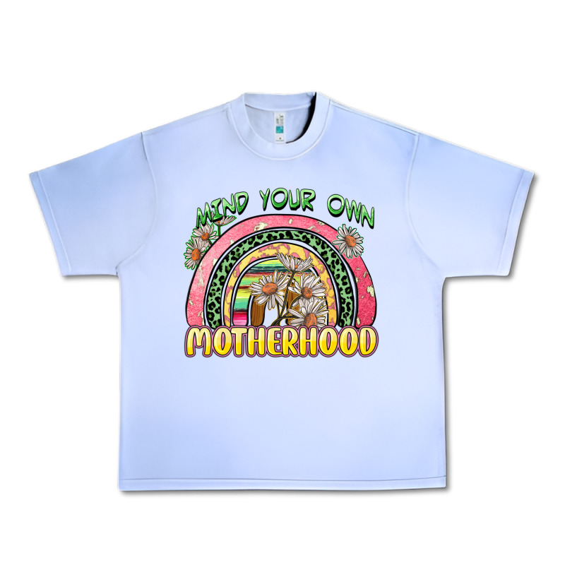 Mind Your Own Motherhood Urban Heavy Tee by Zillion Design Studio | Teevron