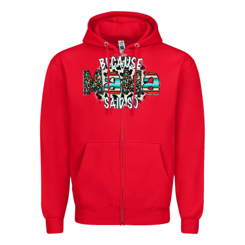 Because Mama Said So Zipper Hoodie by CowhideDigitalArt | Teevron