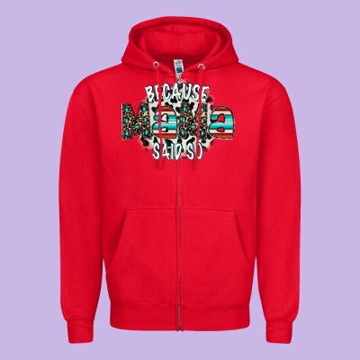 Because Mama Said So Zipper Hoodie Designed By Cowhidedigitalart