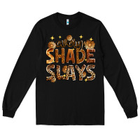 Black Every shade slays Long Sleeve Tee - Zillion Design Studio