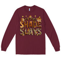 Burgundy Every shade slays Long Sleeve Tee - Zillion Design Studio