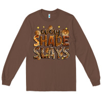 Chestnut Every shade slays Long Sleeve Tee - Zillion Design Studio