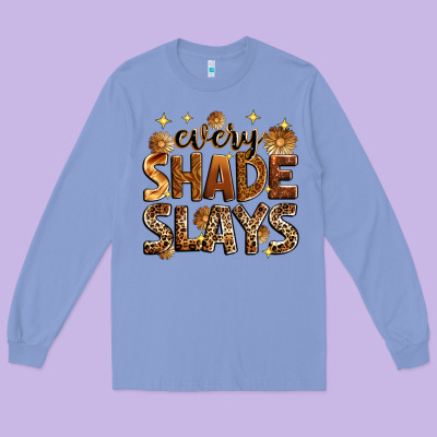 Every Shade Slays Long Sleeve Tee Designed By Zillion Design Studio