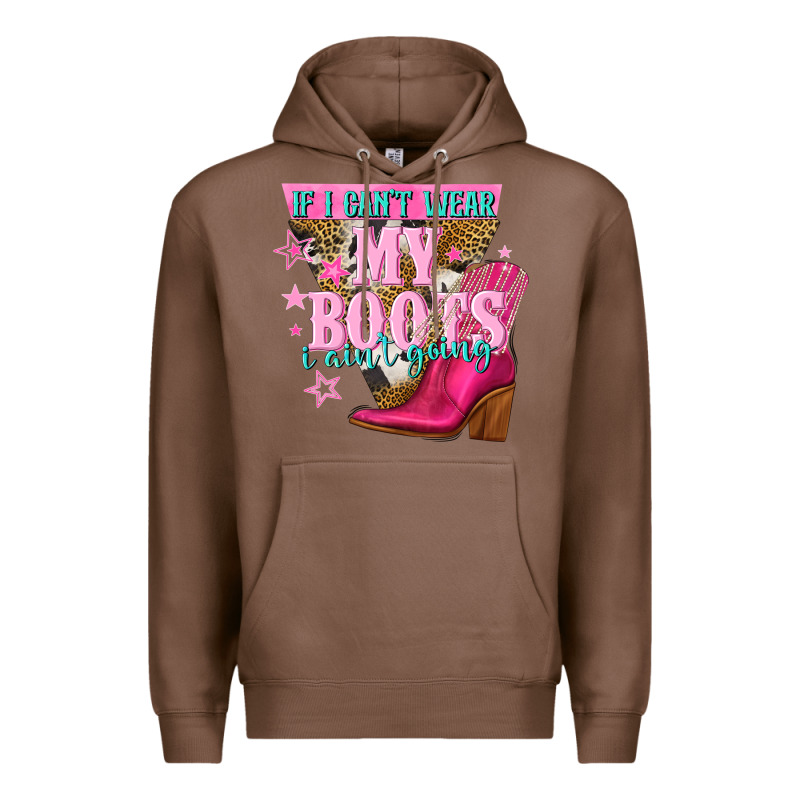 If I Cant Wear My Boots I Aint Going Premium Hoodie by NancyCooperArtShop | Teevron