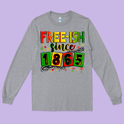 Free-ish Since 1865 Long Sleeve Tee Designed By Zillion Design Studio