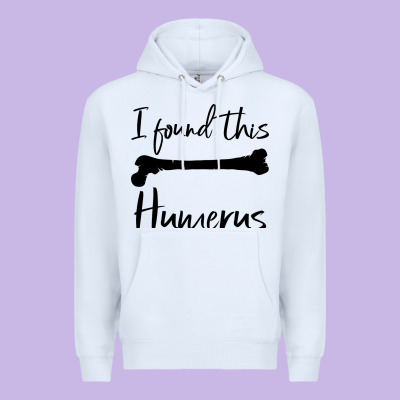 I Found This Humerus Premium Hoodie Designed By Bettercallsaul