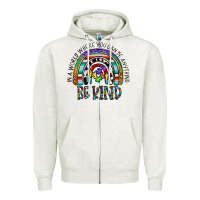 In A World Where You Can Be Anything Be Kind Zipper Hoodie | Teevron