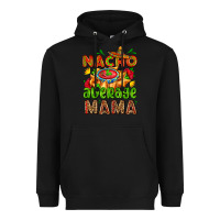 Black nacho average mama with nacho Heavyweight Hoodie - AdoDesignShop