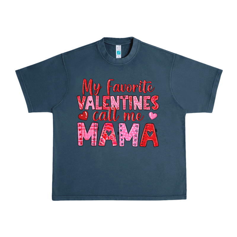 My Favorite Valentines Call Me Mama Urban Heavy Tee by texasbilliewilder | Teevron
