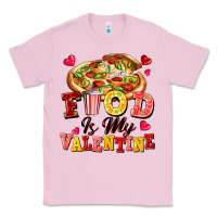 Food Is My Valentine Classic Tee | Teevron